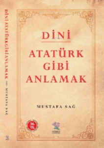 Dini Atatürk Gibi Anlamak
