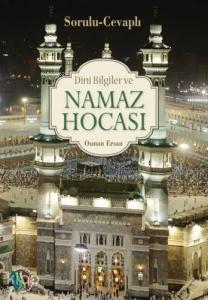 Dini Bilgiler ve Namaz Hocası; Sorulu - Cevaplı