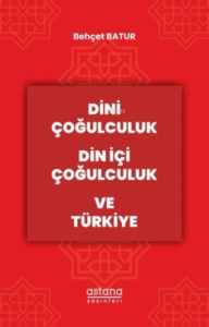 Dini Çoğulculuk Din İçi Çoğulculuk ve Türkiye