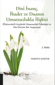 Dini İnanç İbadet ve Duanın Umutsuzlukla İlişkisi ;(Üniversiteli Gençlerde Umutsuzluk Psikolojisi ve Din Üzerine Bir Araştırma)