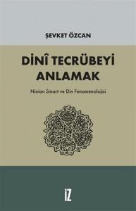 Dini Tecrübeyi Anlamak; Ninian Smart ve Din Fenomenolojisi