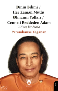 Dinin Bilimi;Her Zaman Mutlu Olmanın Yolları Cenneti Reddeden Adam