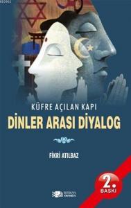 Dinler Arası Diyalog; Küfre Açılan Kapı