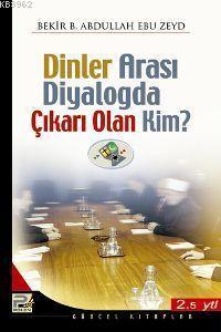 Dinlerarası Diyalogda Çıkarı Olan Kim