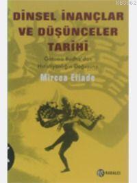 Dinsel İnançlar ve Düşünceler Tarihi - 2; Gotama Budha´dan Hıristiyanlığın Doğuşuna