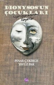 Dionysos'un Çocukları; Tiyatroya Adanmış Hayatlar