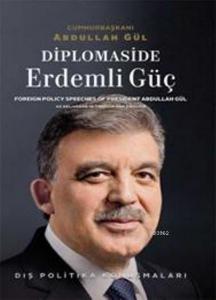 Diplomeside Erdemli Güç (Ciltli); Dış Politika Konuşmaları