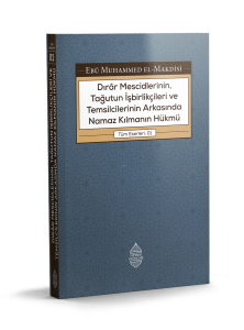 Dirar Mescidlerinin, Tağutun İşbirlikçileri ve Temsilcilerinin Arkasında Namaz Kılmanın Hükmü