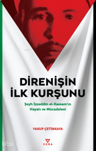 Direnişin İlk Kurşunu; Şeyh İzzeddin el-Kassam’ın Hayatı ve Mücadelesi