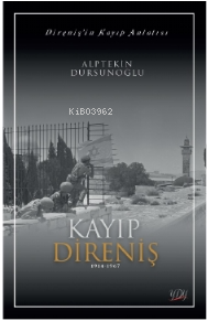 Direnişin Kayıp Anlatısı;Kayıp Direniş 1914-1967