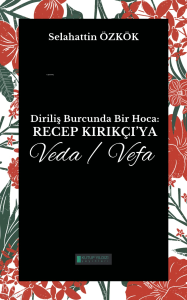Diriliş Burcunda Bir Hoca: Recep Kırıkçı'ya Veda-Vefa