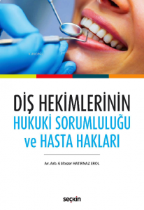 Diş Hekimlerinin Hukuki Sorumluluğu ve Hasta Hakları