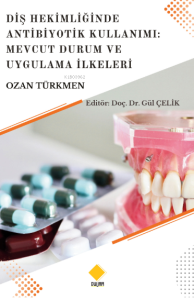 Diş Hekimliğinde Antibiyotik Kullanımı;Mevcut Durum Ve Uygulama İlkeleri