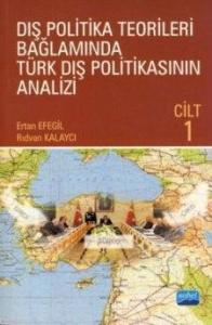 Dış Politika Teorileri Bağlamında Türk Dış Politikasının Analizi Cilt 1