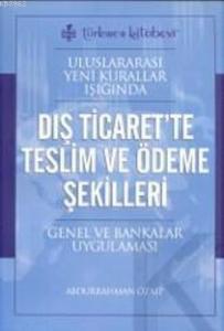 Dış Ticaret'te Teslim ve Ödeme Şekilleri; Uluslararası Yeni Kurallar Işığında