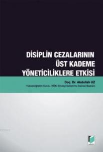 Disiplin Cezalarının Üst Kademe Yöneticiliklere Etkisi