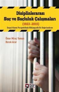 Disiplinlerarası Suç Ve Suçluluk Çalışmaları (1923-2015); Sosyal Hizmet Perspektifinde Bibliyografik Bir Değerlendirme