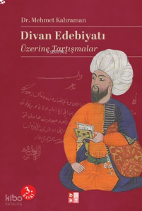 Divan Edebiyatı Üzerine Tartışmalar