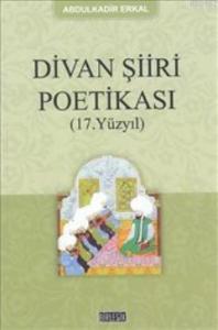 Divan Şiir Poetikası; (17. Yüzyıl)