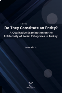 Do They Constitute an Entity? ;A Qualitative Examination on the Entitativity of Social Categories in Turkey