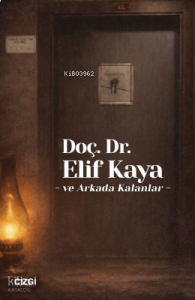 Doç. Dr. Elif Kaya ve Arkada Kalanlar