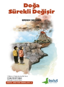 Doğa Ana’nın Dersleri-2- Doğa Sürekli Değişir