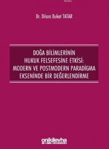 Doğa Bilimlerinin Hukuk Felsefesine Etkisi: Modern ve Postmodern Paradigma Ekseninde Bir Değerlendi