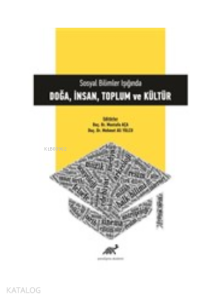 Doğa- İnsan -Toplum Ve Kültür : Sosyal Bilimler Işığında