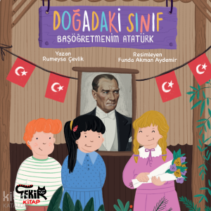 Doğadaki Sınıf;Başöğretmenim Atatürk