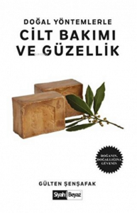 Doğal Yöntemlerle Cilt Bakımı ve Güzellik Doğanın, Doğallığına Güvenin