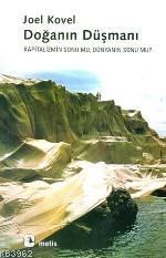 Doğanın Düşmanı; Kapitalizmin Sonu Mu, Dünyanın Sonu Mu?