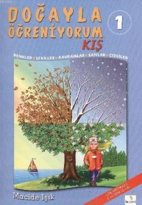 Doğayla Öğreniyorum 1: Kış; Renkler - Şekiller - Kavramlar - Sayılar - Çizgiler - Çıkartmalı Çalışmalar