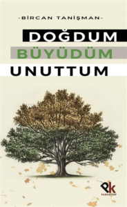 Doğdum Büyüdüm Unuttum