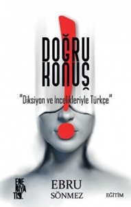 Doğru Konuş Diksiyon ve İncelikleriyle Türkçe