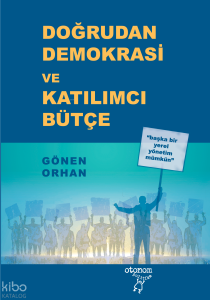 Doğrudan Demokrasi ve Katılımcı Bütçe;Başka Bir Yerel Yönetim Mümkün