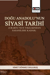 Doğu Anadolu’nun Siyasi Tarihi (Urartu’nun Yıkılışından Sasanilere Kadar)
