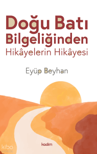 Doğu Batı Bilgeliğinden;Hikayelerin Hikayesi