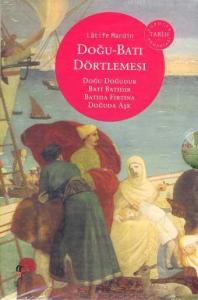 Doğu-Batı Dörtlemesi; Doğu Doğudur-Batı Batıdır-batıda Fırtına-Doğuda Aşk (4 Cilt Kutulu)