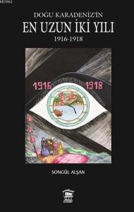 Doğu Karadeniz'in En Uzun İki Yılı; 1916 - 1918