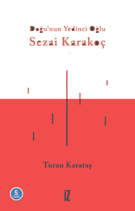 Doğu’nun Yedinci Oğlu Sezai Karakoç