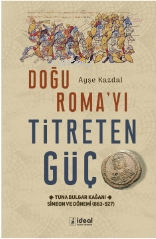 Doğu Roma'yı Titreten Güç;Tuna Bulgar Kağanı Simeon ve Dönemi (863-927)