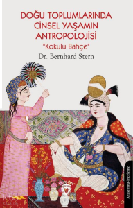 Doğu Toplumlarında Cinsel Yaşamın Antropolojisi “Kokulu Bahçe”