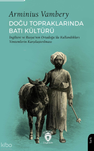 Doğu Topraklarında Batı Kültürü;İngiltere ve Rusya’nın Ortadoğu’da Kullandıkları Yöntemlerin Karşılaştırılması