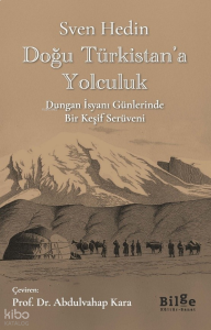 Doğu Türkistan’a Yolculuk;Dungan İsyanı Günlerinde Bir Keşif Serüveni