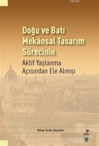 Doğu ve Batı Mekansal Tasarım Sürecinin Aktif Yaşlanma Açısından Ele Alınışı