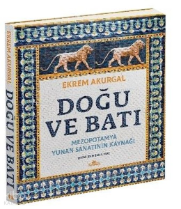 Doğu ve Batı: Mezopotamya Yunan Sanatının Kaynağı