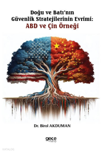 Doğu ve Batı’nın  Güvenlik Stratejilerinin Evrimi:  ABD ve Çin Örneği
