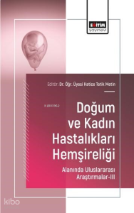 Doğum ve Kadın Hastalıkları Hemşireliği;Alanında Uluslararası Araştırmalar-III