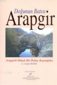 Doğunun Batısı Arapgir; Arapgirli Olmak Bir Övünç Kaynağıdır