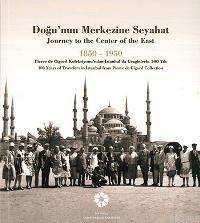 Doğu'nun Merkezine Seyahat 1850 - 1950; Journey to the Center of the East